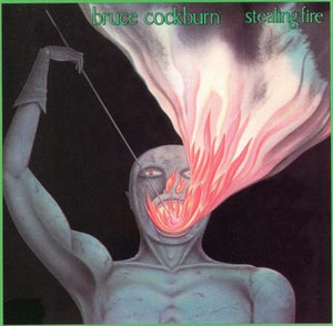 BRUCE COCKBURN | STEALING FIRE - US