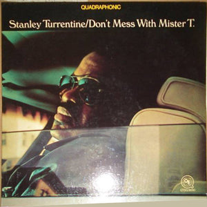 STANLEY TURRENTINE | DONT MESS WITH MISTER T - USA QUADRAPHONIC