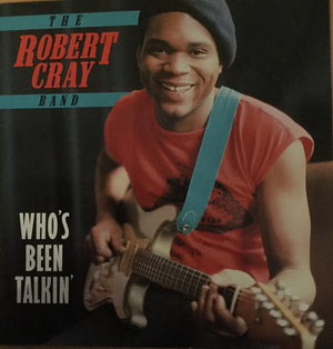 ROBERT CRAY | WHOS BEEN TALKIN