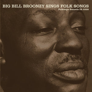 BROONZY BIG BILL | SINGS FOLK SONGS - 180 GRAM REISSUE