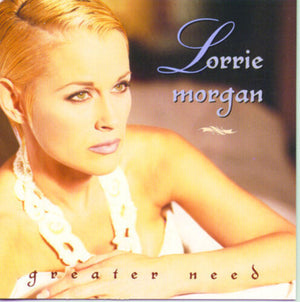 LORRIE MORGAN | GREATER NEED