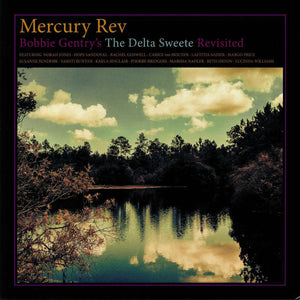 MERCURY REV | BOBBIE GENTRY'S DELTA SWEETE REVISITED