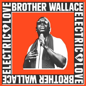 BROTHER WALLACE | ELECTRIC LOVE (VINYL)