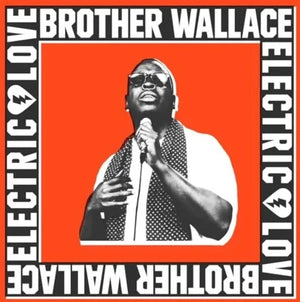 BROTHER WALLACE | ELECTRIC LOVE