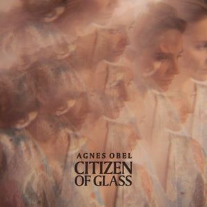 AGNES OBEL | CITIZEN OF GLASS (DIGI)