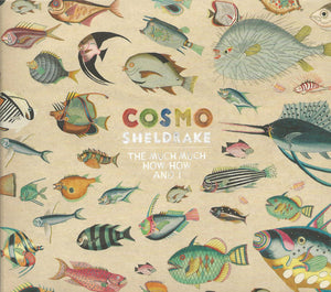 COSMO SHELDRAKE | MUCH MUCH HOW HOW AND I (DIGI)