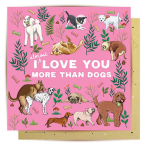 LOVE YOU MORE THAN DOGS CARD