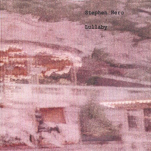 STEVEN HERO^STEPHEN HERO | LULLABY