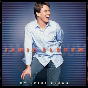 JAMIE SLOCUM | MY HEART KNOWS