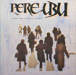 PERE UBU | TERMINAL TOWER - ARCHIVAL COLLECTION