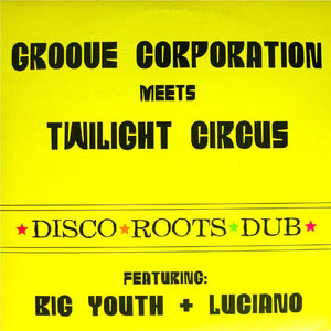 GROOVE CORPORATION MEETS TWILIGHT CIRCUS | LOVE IS WHAT WE NEED / WHAT WE GOT TO DO 10