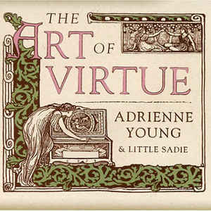 ADRIENNE YOUNG / LITTLE SADIE | ART OF VIRTUE
