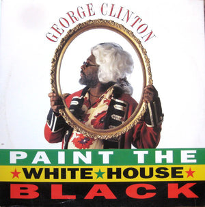 GEORGE CLINTON | PAINT THE WHITE HOUSE BLACK - 12