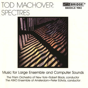 TOD MACHOVER^PRISM ORCHESTRA | SPECTRES - MUSIC FOR LARGE ENSEMBLE