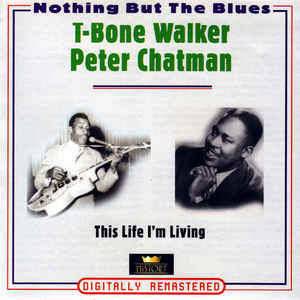 WALKER T BONE / PETER CHATMAN | THIS LIFE IM LIVIN (2CD)