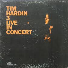 TIM HARDIN | TIM HARDIN 3 LIVE IN CONCERT - ROUGH