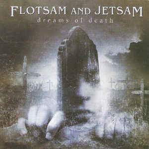 FLOTSAM AND JETSAM | DREAMS OF DEATH