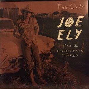JOE ELY | LUBBOCK TAPES - FULL CIRCLE - 2LP - ETCHED