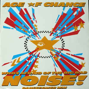AGE OF CHANCE | WHOS AFRAID OF THE BIG BAD NOISE 12 - DANCEPOWER MIX