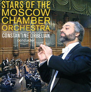 MOSCOW CHAMBER ORCHESTRA^CONSTANTINE ORBELIAN | STARS OF THE MOSCOW CHAMBER ORCHESTRA