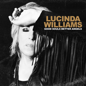 LUCINDA WILLIAMS | GOOD SOULS BETTER ANGELS - 2LP