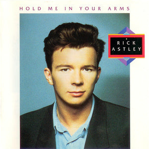 RICK ASTLEY | HOLD ME IN YOUR ARMS
