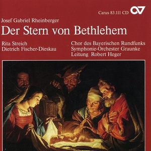 ROBERT HEGER^RHEINBERGER | STAR OF BETHLEHEM OP 164: CHRISTMAS CANTATA