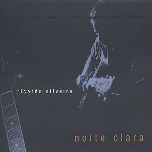 RICARDO SILVEIRA | NOITE CLARA