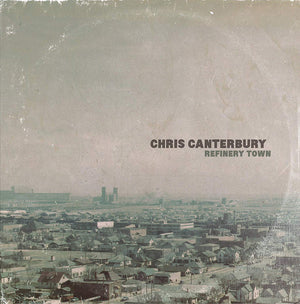 CHRIS CANTERBURY | REFINERY TOWN