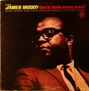 JAMES MOODY | DONT LOOK AWAY NOW