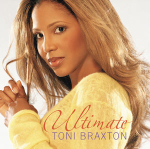 TONI BRAXTON | ULTIMATE TONI BRAXTON