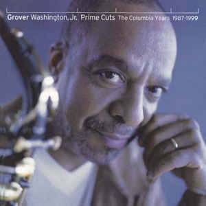 GROVER WASHINGTON JNR | PRIME CUTS COLUMBIA YEARS 1987-1999
