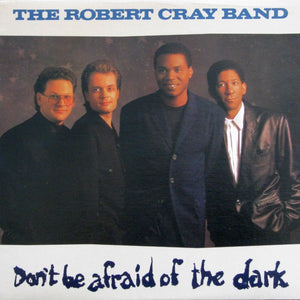 ROBERT CRAY | DONT BE AFRAID OF THE DARK - USA / CAN