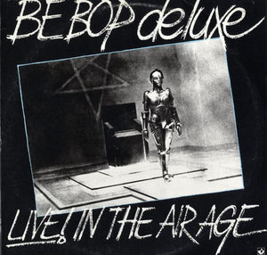 BE BOP DELUXE | LIVE IN THE AIR AGE - 2LP