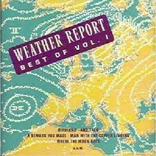WEATHER REPORT | BEST OF VOL 1
