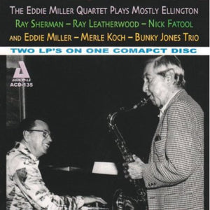 EDDIE MILLER QUARTET^EDDIE MILLER | EDDIE MILLER QUARTET PLAYS MOSTLY ELLINGTON