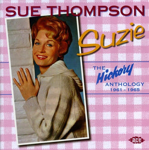 SUE THOMPSON | SUZI: THE HICKORY ANTHOLOGY 1961-1965