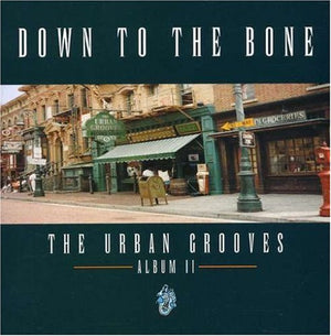 DOWN TO THE BONE | URBAN GROOVES ALBUM 2