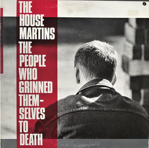 HOUSEMARTINS | PEOPLE WHO GRINNED THEMSELVES TO DEATH