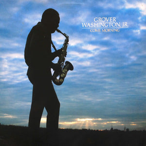 GROVER WASHINGTON JR | COME MORNING - US