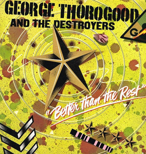 GEORGE THOROGOOD AND THE DESTROYERS | BETTER THAN THE REST - US MCA