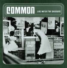 COMMON | LIKE WATER FOR CHOCOLATE