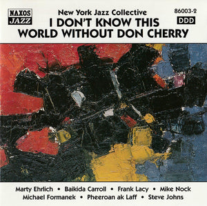 NEW YORK JAZZ COLLECTIVE | I DONT KNOW THIS WORLD WITHOUT DON CHERRY