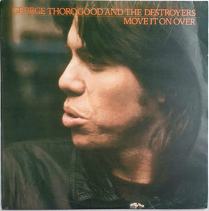 GEORGE THOROGOOD / DESTROYERS | MOVE IT ON OVER - NZ / AU