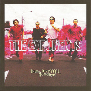 EXPONENTS | HELLO LOVE YOU GOODBYE