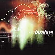 INCUBUS | MAKE YOURSELF