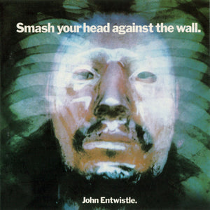 JOHN ENTWISTLE | SMASH YOUR HEAD AGAINST THE WALL - US