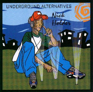 NICK HOLDER | UNDERGROUND ALTERNATIVES