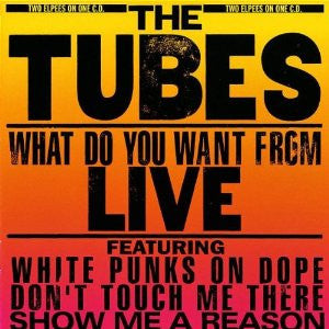 TUBES | WHAT DO YOU WANT FROM LIVE - 2LP USA
