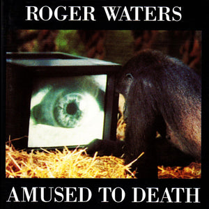 ROGER WATERS | AMUSED TO DEATH